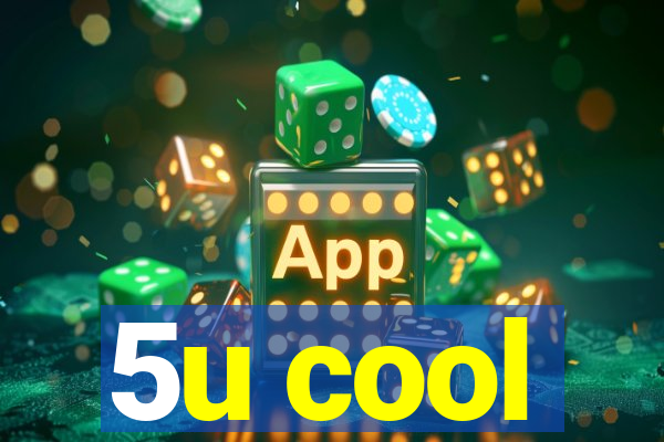 5u cool
